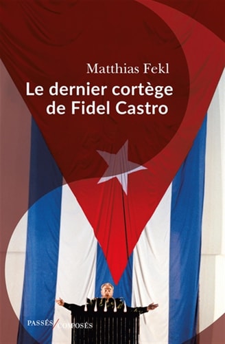 E DERNIER CORTEGE DE FIDEL CASTRO, de Matthias Fekl | portada del libro