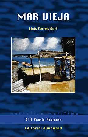 MAR VIEJA (PREMIO DE LITERATURA NAUTICA NOSTROMO), de Ferrés Gurt | portada del libro