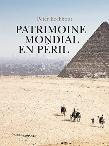 ATRIMOINE MONDIAL EN PERIL, de Peter Eeckhout | portada del libro