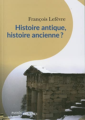 Histoire antique, histoire ancienne ?, de François Lefèvre | portada del libro