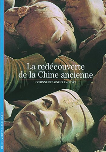 LA REDECOUVERTE DE LA CHINE ANCIENNE, de Corinne Debaine-Francfort | portada del libro