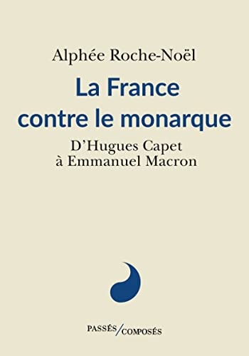A FRANCE CONTRE LE MONARQUE, de Alphée Roche-Noël | portada del libro