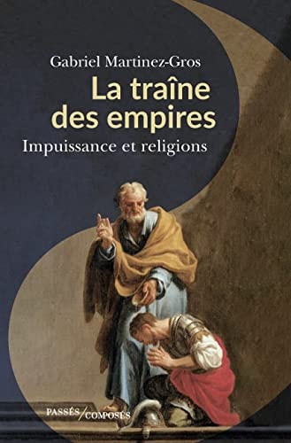 A TRAINE DES EMPIRES, de Gabriel Martinez-Gros | portada del libro