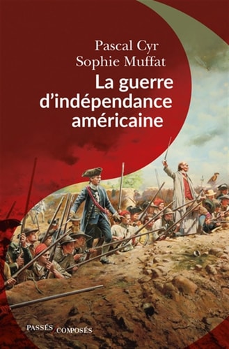 A GUERRE D'INDEPENDANCE AMERICAINE, de Pascal Cyr | portada del libro