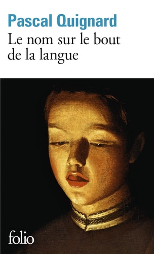 LE NOM SUR LE BOUT DE LA LANGUE, de Pascal Quignard | portada del libro