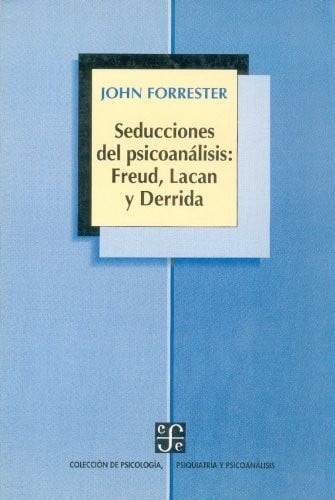 SEDUCCIONES PSICOANALISIS:FREUD,LACAN, de FORRESTER | portada del libro