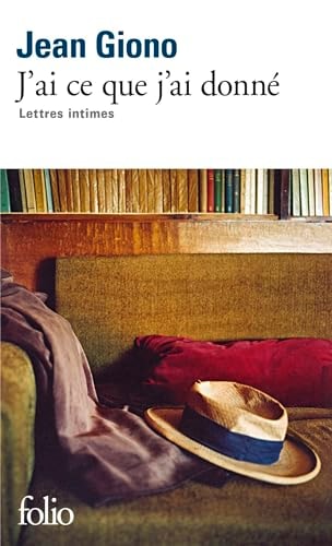 J'AI CE QUE J'AI DONNE, de Jean Giono | portada del libro