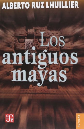 ANTIGUOS MAYAS, LOS, de RUZ | portada del libro