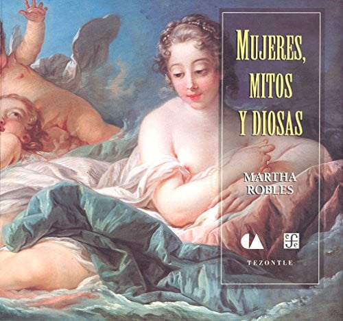 MUJERES MITOS Y DIOSAS, de ROBLES | portada del libro