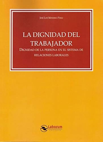 La dignidad del trabajador, de Monereo Pérez | portada del libro