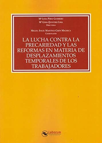 La lucha contra la precariedad y las reformas en materia de desplazamientos temporales de los trabaj, de Varios autores | por