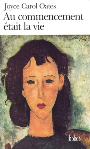 AU COMMENCEMENT ETAIT LA VIE, de Joyce Carol Oates | portada del libro
