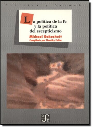 POLITICA DE LA FE Y LA POLITICA DEL ESCEPTICISMO, de OAKESHOTT | portada del libro