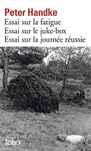 ESSAI SUR LA FATIGUE ESSAI SUR LE JUKE-BOX ESSAI SUR LA JOUR, de Peter Handke | portada del libro