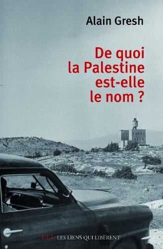 DE QUOI LA PALESTINE EST ELLE LE NOM, de ALAIN GRESH | portada del libro
