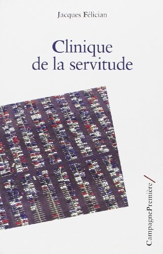 CLINIQUE DE LA SERVITUDE, de Jacques Félician | portada del libro