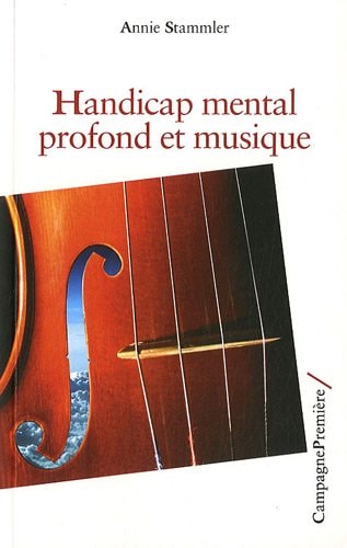 HANDICAP MENTAL PROFOND ET MUSIQUE, de Annie Stammler | portada del libro