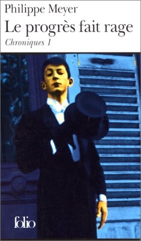 LE PROGRES FAIT RAGE CHRONIQUE T 1, de Philippe Meyer | portada del libro