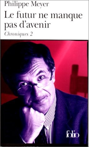 LE FUTUR NE MANQUE PAS D'AVENIR CHRONIQUES T2, de Philippe Meyer | portada del libro