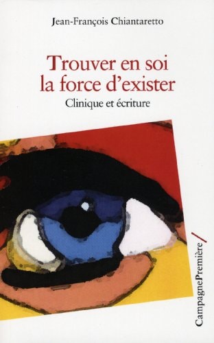 TROUVER EN SOI LA FORCE D'EXISTER, de Jean-François Chiantaretto | portada del libro