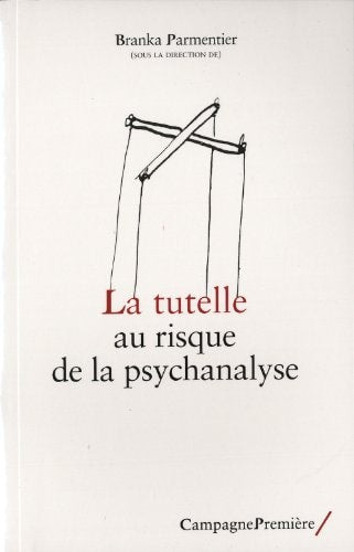 LA TUTELLE AU RISQUE DE LA PSYCHANALYSE, de Branka Parmentier | portada del libro