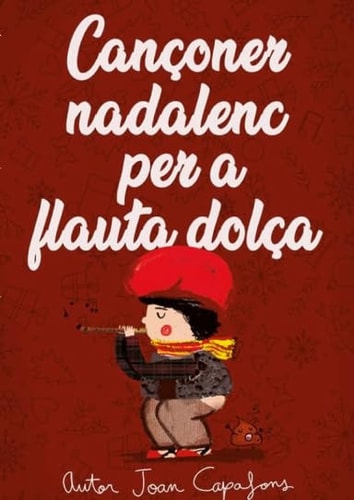 CANÇONER CATALA NADALENC TRADICIONAL POPULAR PER A FLAUTA DOLÇA, de JOAN CAPAFONS | portada del libro