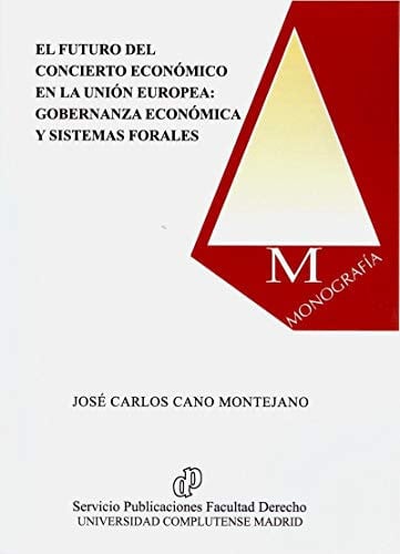El futuro del Concierto Económico en la Unión Europea:Gobernanza económica y sistemas forales, de Cano Montejano | portada de