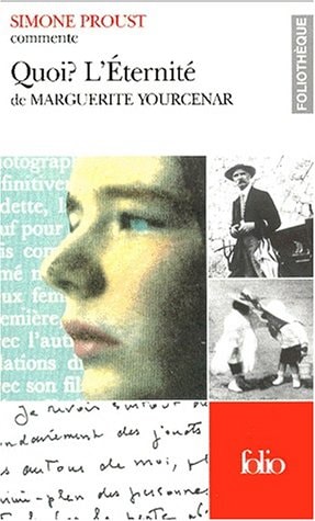 QUOI? L'ETERNITE DE MARGUERITE YOURCENAR, de Simone Proust | portada del libro