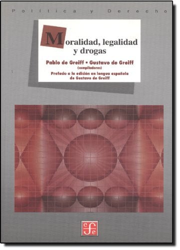 MORALIDAD LEGALIDAD Y DROGAS, de GREIFF | portada del libro