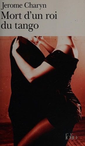 MORT D UN ROI DU TANGO, de Jerome Charyn | portada del libro
