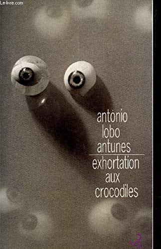 EXHORTATION AUX CROCODILES, de LOBO ANTUNES A | portada del libro