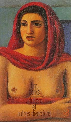 ADULTERE ET AUTRES DIVERSIONS, de PARKS TIM | portada del libro