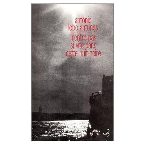N'ENTRE PAS SI VITE DANS CETTE NUIT, de LOBO ANTUNES A | portada del libro
