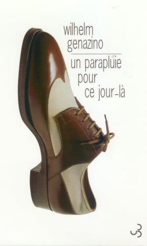 UN PARAPLUIE POUR CE JOUR-LA, de GENAZINO WILHEL | portada del libro