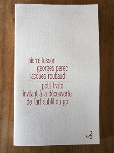 PETIT TRAITE INVITANT A LA DECOUVERTE DE L'ART SUBTIL DU GO, de PEREC G#LUSSO | portada del libro