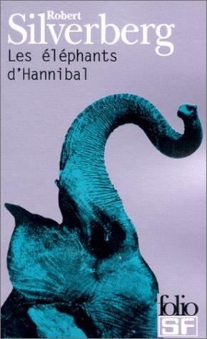 LES ELEPHANTS D'HANNIBAL, de Robert Silverberg | portada del libro