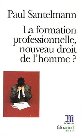 LA FORMATION PROFESSIONNELLE NOUVEAU DROIT DE L'HOMME?, de Paul Santelmann | portada del libro