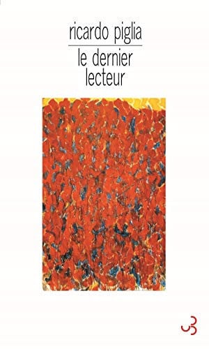 LE DERNIER LECTEUR, de PIGLIA RICARDO | portada del libro