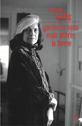 GARDER LE SENS MAIS ALTERER LA FORME, de SONTAG SUSAN | portada del libro