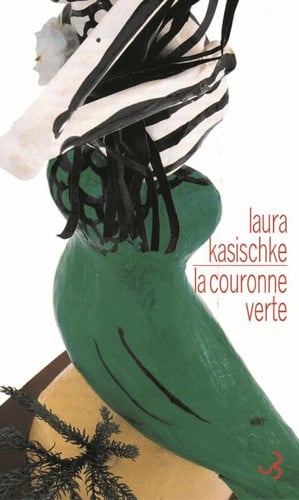 LA COURONNE VERTE, de KASISCHKE LAURA | portada del libro