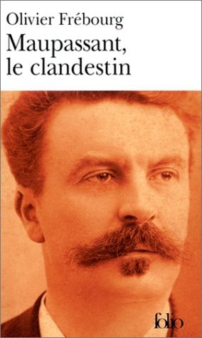 MAUPASSANT LE CLANDESTIN, de Olivier Frébourg | portada del libro
