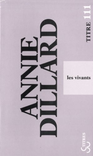 LES VIVANTS, de DILLARD ANNIE | portada del libro