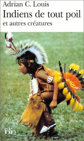 INDIENS DE TOUT POIL ET AUTRES CREATURES, de Adrian C.. Louis | portada del libro