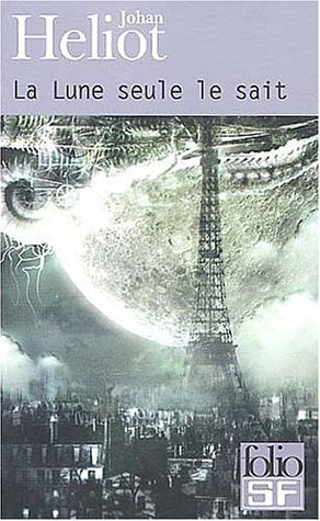 LA LUNE SEULE LE SAIT, de Johan Heliot | portada del libro