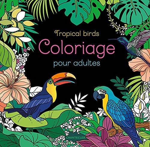 TROPICAL BIRDS COLORIAGE POUR ADULTES, de COLLECTIF | portada del libro