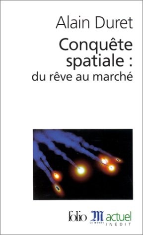 CONQUETE SPATIALE DU REVE AU MARCHE, de Alain Duret | portada del libro