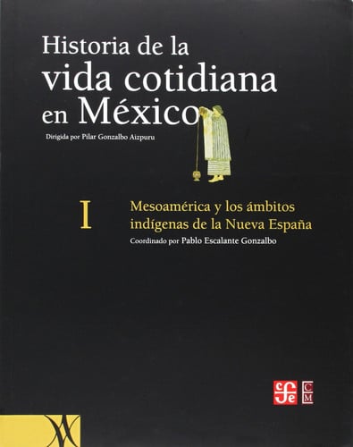HISTORIA DE LA VIDA COTIDIANA EN MEXICO, de GONZALBO AIZPURU | portada del libro