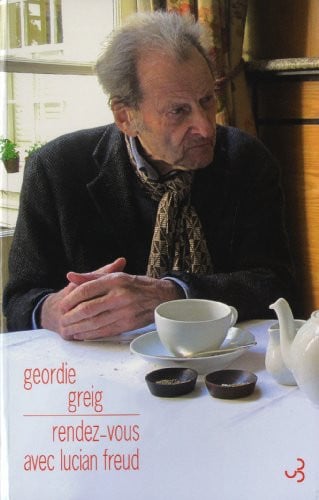 RENDEZ-VOUS AVEC LUCIAN FREUD, de GREIG GEORDIE | portada del libro