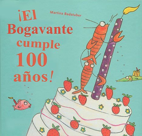 ¡EL BOGAVANTE CUMPLE 100 AÑOS!, de Badstuber | portada del libro