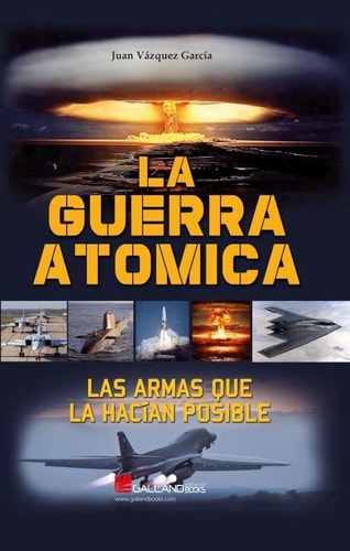 GUERRA ATOMICA ARMAS QUE LA HACIAN POSIB, de JUAN VAZQUEZ GARCIA | portada del libro